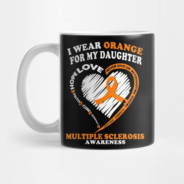 Multiple Sclerosis Shirt I Wear Orange For My Daughter by aaltadel